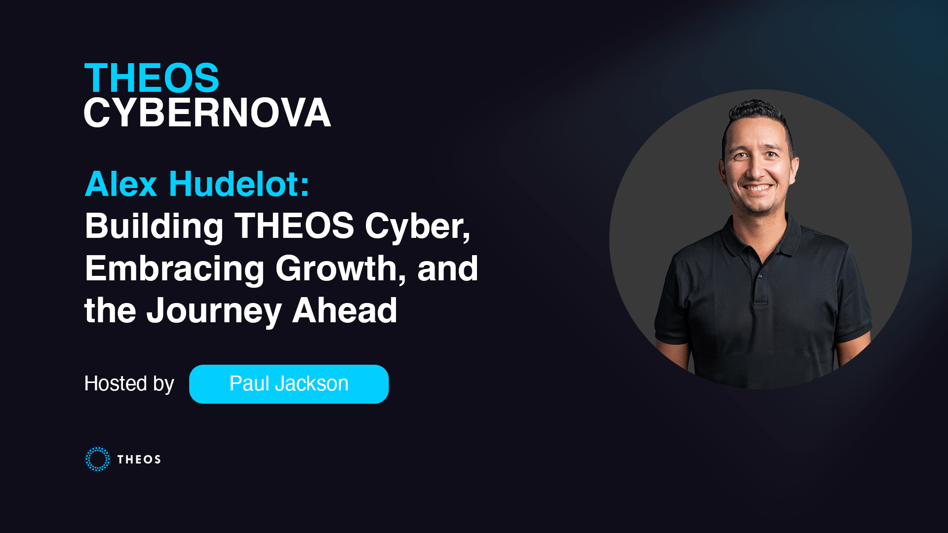 Building THEOS Cyber, Embracing Growth, and the Journey Ahead